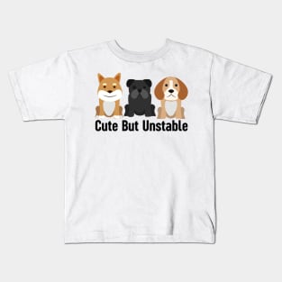 Cute But Unstable Kids T-Shirt